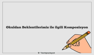 Okuldan Beklentilerimiz ile ilgili Kompozisyon