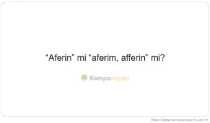 Aferin Nasıl Yazılır? TDK'ye Göre Doğru Yazımı