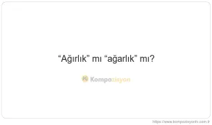 Ağırlık Nasıl Yazılır? TDK'ye Göre Doğru Yazımı