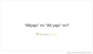 Altyapı Nasıl Yazılır? TDK'ye Göre Doğru Yazımı