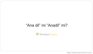 Ana Dil Nasıl Yazılır? TDK'ye Göre Doğru Yazımı