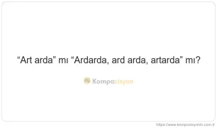 Art Arda Nasıl Yazılır? TDK'ye Göre Doğru Yazımı