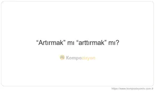 Artırmak Nasıl Yazılır? TDK'ye Göre Doğru Yazımı