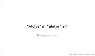 Atölye Nasıl Yazılır? TDK'ye Göre Doğru Yazımı