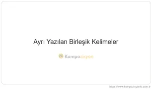 Ayrı Yazılan Birleşik Kelimeler