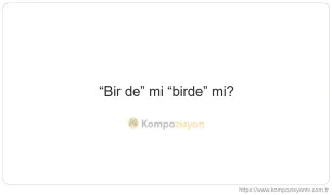 Bir De Nasıl Yazılır? TDK'ye Göre Doğru Yazımı