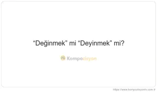 Değinmek Nasıl Yazılır? TDK'ye Göre Doğru Yazımı