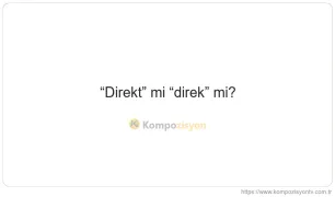 Direkt Nasıl Yazılır? TDK'ye Göre Doğru Yazımı