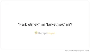 Fark Etmek Nasıl Yazılır? TDK'ye Göre Doğru Yazımı