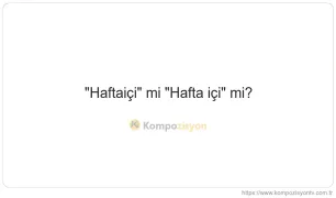 Hafta içi Nasıl Yazılır? TDK'ye Göre Doğru Yazımı