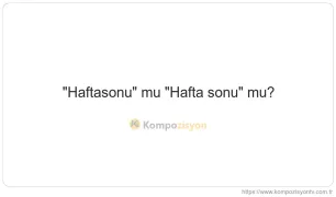 Hafta Sonu Nasıl Yazılır? TDK'ye Göre Doğru Yazımı