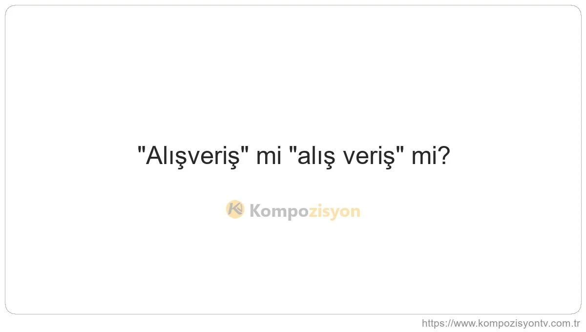 Alışveriş Nasıl Yazılır? TDK'ye Göre Doğru Yazımı