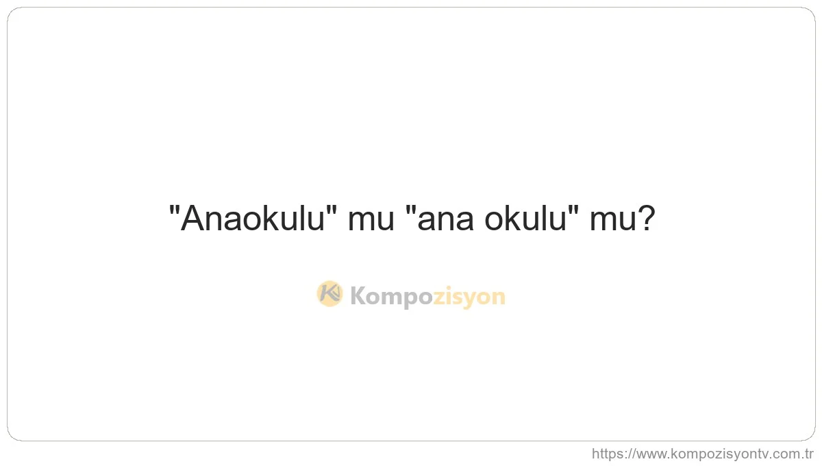 Anaokulu Nasıl Yazılır? TDK'ye Göre Doğru Yazımı