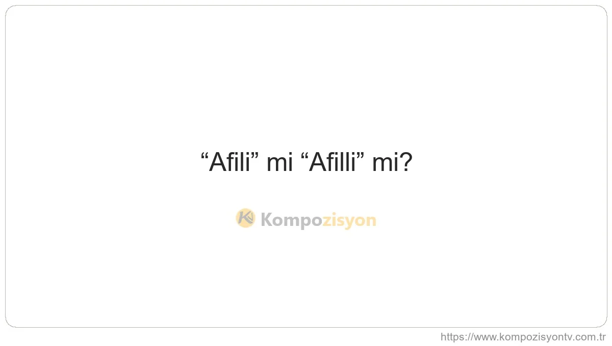 Afili Nasıl Yazılır? TDK'ye Göre Doğru Yazımı