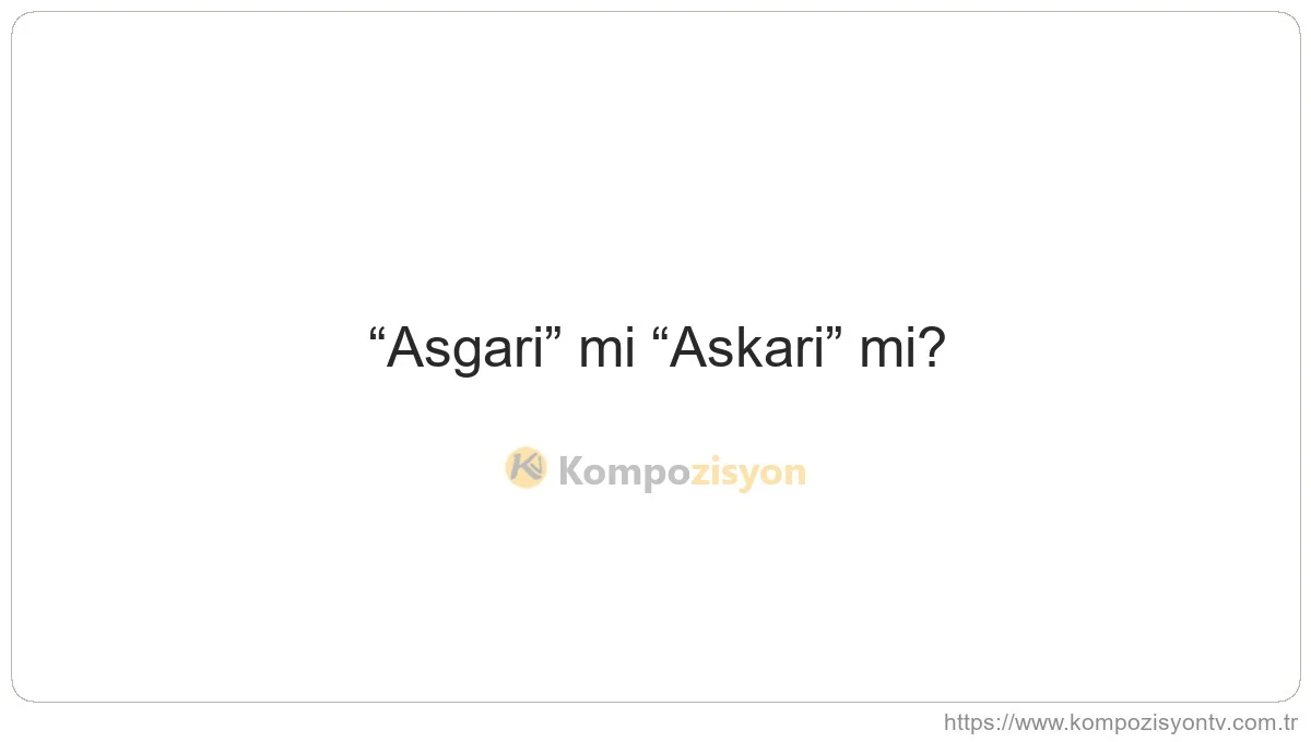 Asgari Nasıl Yazılır? TDK'ye Göre Doğru Yazımı