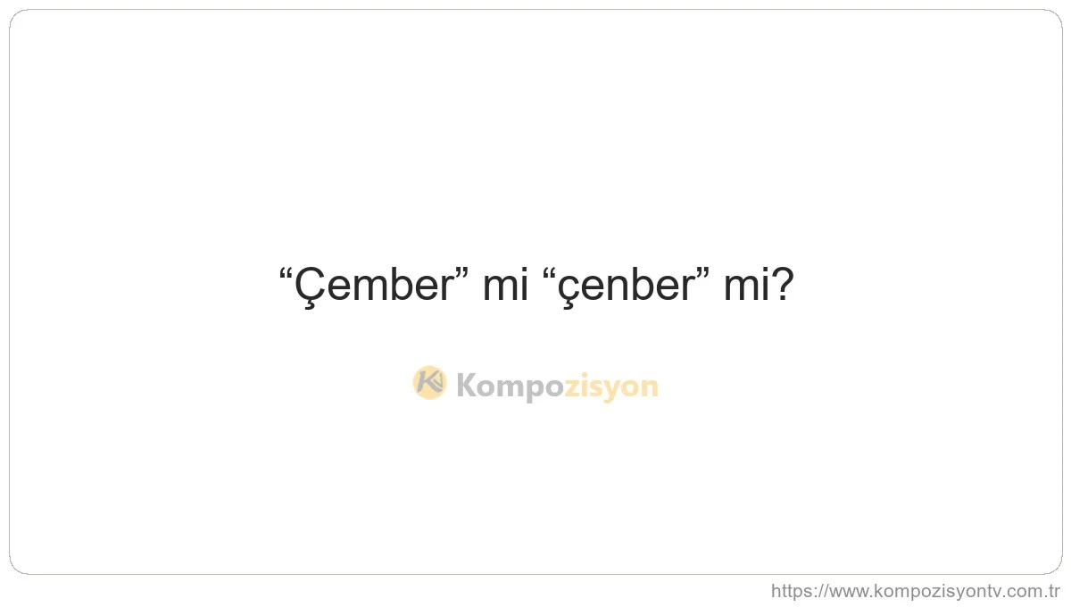 Çember Nasıl Yazılır? TDK'ye Göre Doğru Yazımı