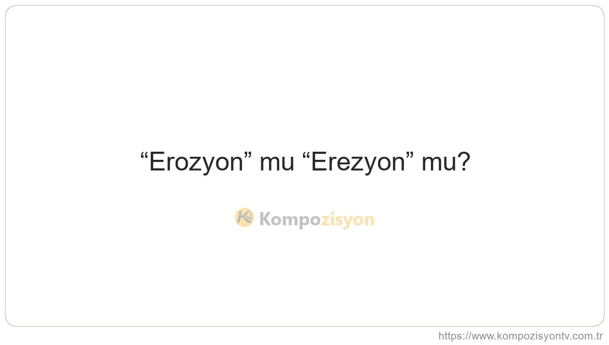 Erozyon Nasıl Yazılır? TDK'ye Göre Doğru Yazımı
