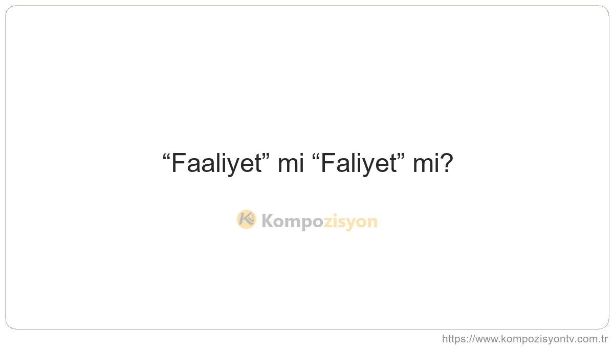 Faaliyet Nasıl Yazılır? TDK'ye Göre Doğru Yazımı