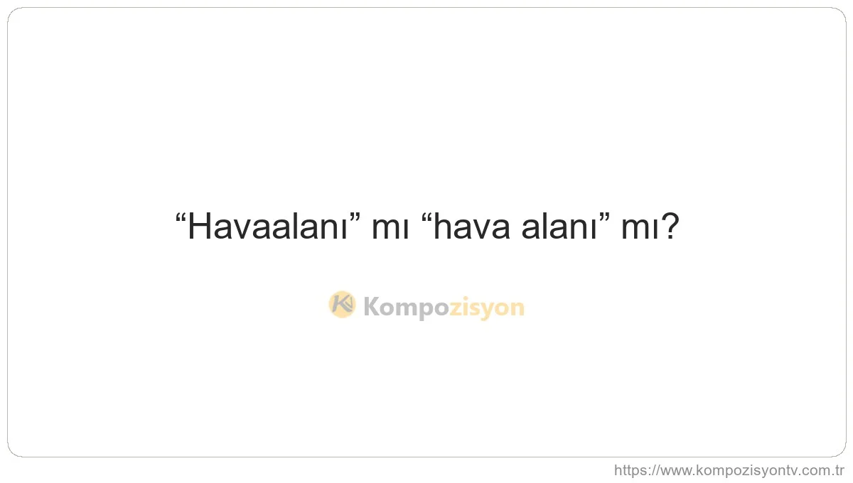 Havaalanı Nasıl Yazılır? TDK'ye Göre Doğru Yazımı