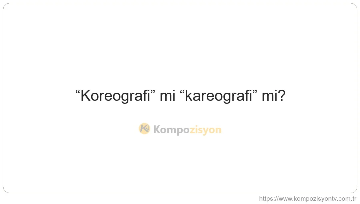 Koreografi Nasıl Yazılır? TDK'ye Göre Doğru Yazımı