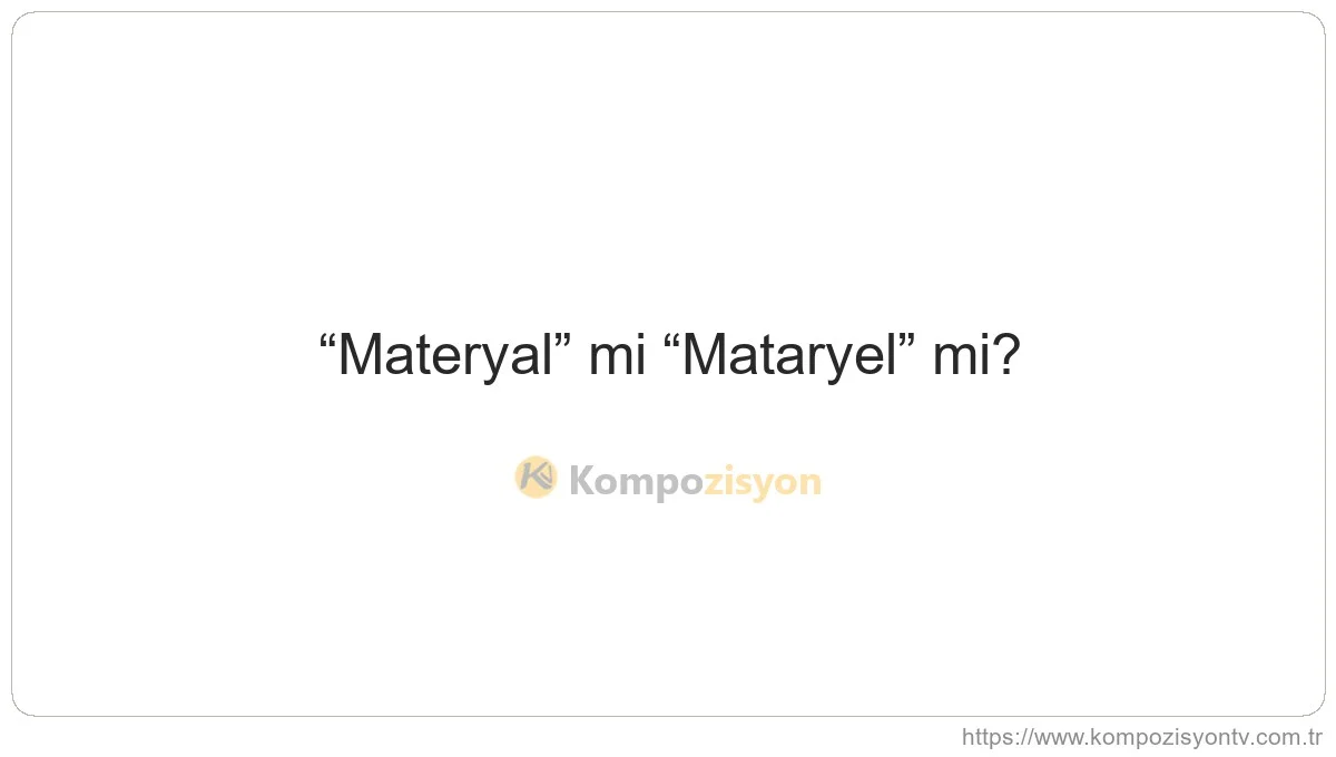 Materyal Nasıl Yazılır? TDK'ye Göre Doğru Yazımı