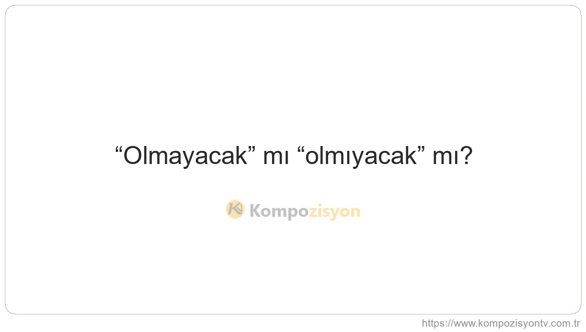 Olmayacak Nasıl Yazılır? TDK'ye Göre Doğru Yazımı