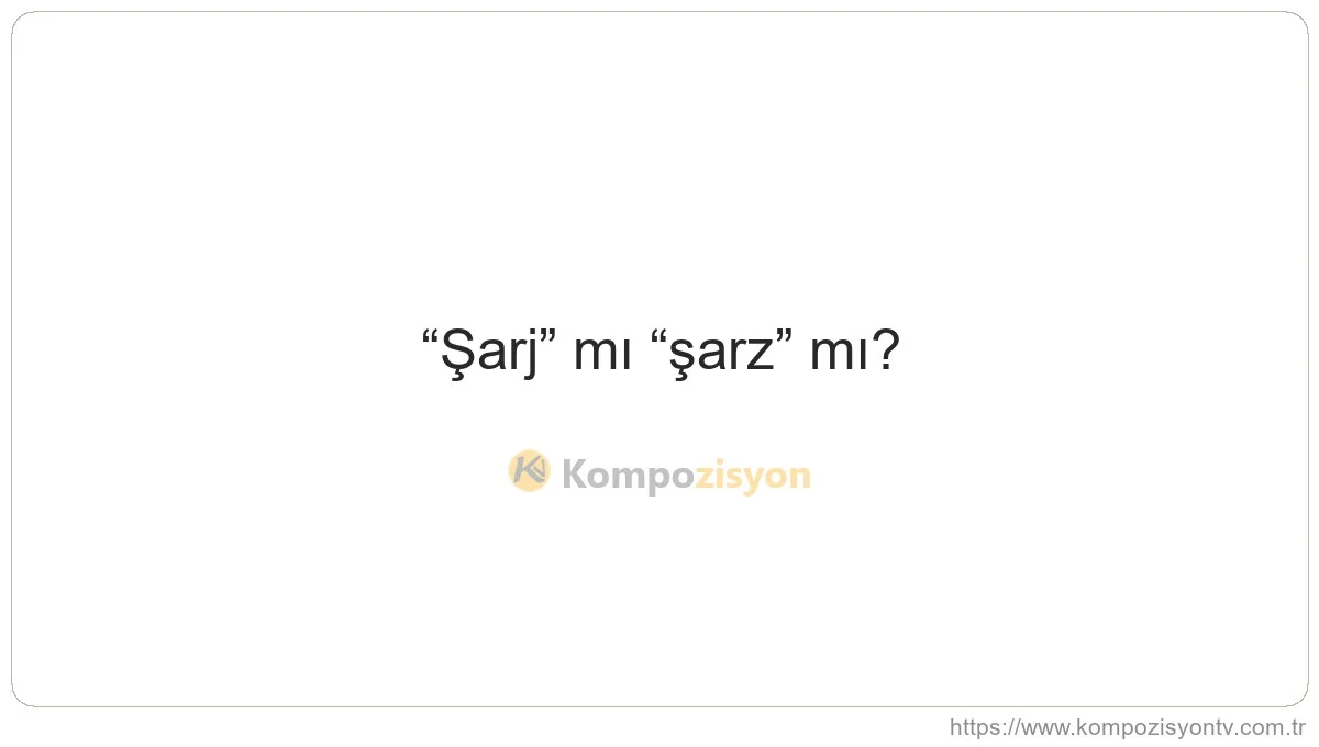 Şarj Nasıl Yazılır? TDK'ye Göre Doğru Yazımı